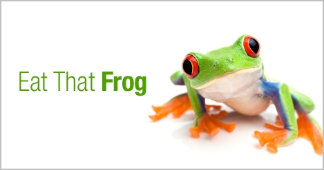 Eat the frog.